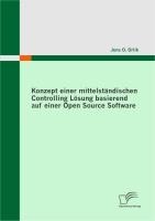 Konzept einer mittelständischen Controlling Lösung basierend auf einer Open Source Software - Jens O. Orlik