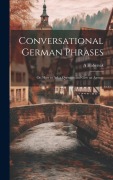 Conversational German Phrases: Or, How to Ask a Question and Give an Answer - A. Habersak