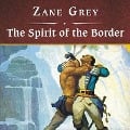 Cover-Bild zum Titel 'The Spirit of the Border, with eBook' von 'Zane Grey'