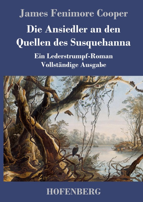 Die Ansiedler an den Quellen des Susquehanna - James Fenimore Cooper