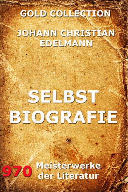 Selbstbiografie - Johann Christian Edelmann