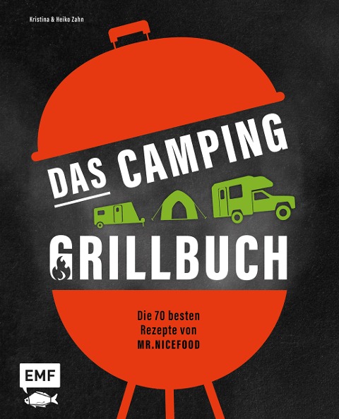 Das Camping-Grillbuch - Die 70 besten Rezepte von @mr.nicefood - Heiko Zahn, Kristina Zahn