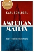 Cover-Bild zum Titel 'American Matrix' von 'Karl Schlögel'