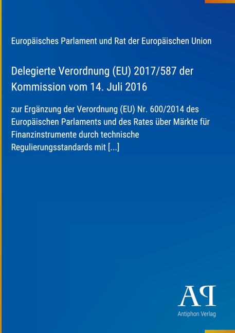 Delegierte Verordnung (EU) 2017/587 der Kommission vom 14. Juli 2016 - Europäisches Parlament und Rat der Europäischen Union