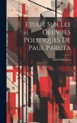 Cover-Bild zum Titel 'Etude Sur Les Oeuvres Politiques De Paul Paruta' von 'Alfred Mézières'