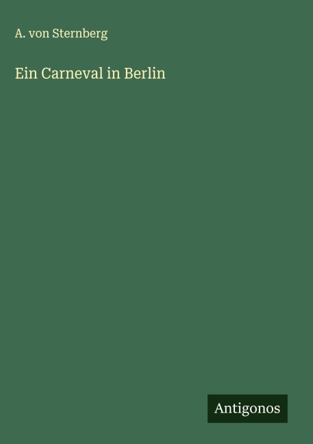 Ein Carneval in Berlin - A. Von Sternberg