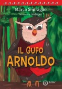 Il gufo Arnoldo - Marco Smiraglio