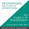 Transcending the Levels of Consciousness - David R. Hawkins M. D. Ph. D.