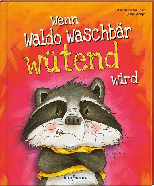 Wenn Waldo Waschbär wütend wird - Katharina Mauder