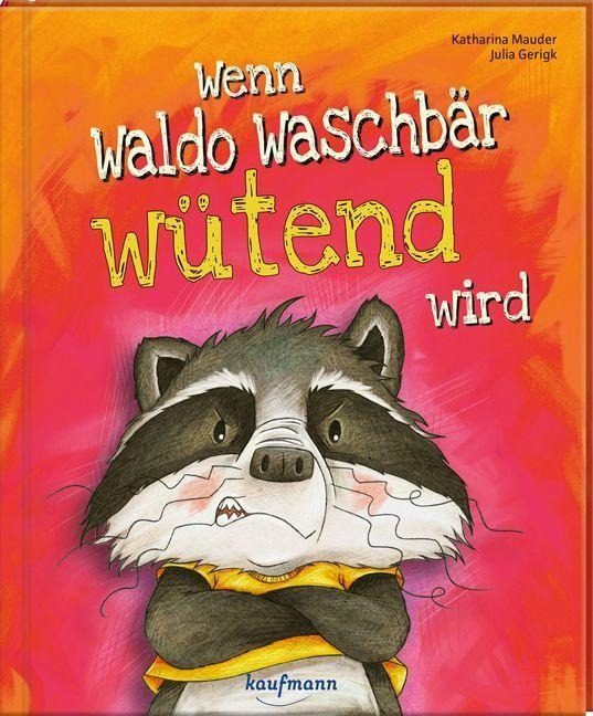 Wenn Waldo Waschbär wütend wird - Katharina Mauder