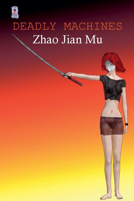 Deadly Machines - Jian Mu Zhao