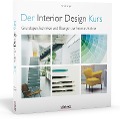 Der Interior Design Kurs Grundlagen, Techniken und Übungen zur Innenarchitektur. - Tomris Tangaz