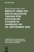 Bericht über die Erste Deutsche Tagung für Psychische Hygiene in Hamburg am 20. September 1928 - 