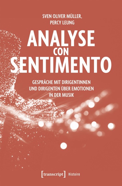 Analyse con Sentimento - Gespräche mit Dirigentinnen und Dirigenten über Emotionen in der Musik - Sven Oliver Müller, Percy Leung
