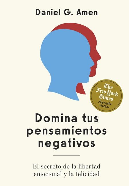 Domina Tus Pensamientos Negativos (Conquer Your Negative Thoughts Spanish Edition) - Daniel G G Amen