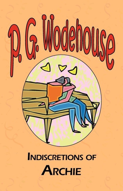 Indiscretions of Archie - P. G. Wodehouse