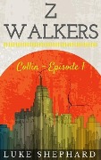 Cover-Bild zum Titel 'Z Walkers: Collin - Episode 1' von 'Luke Shephard'