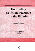 Cover-Bild zum Titel 'Facilitating Self Care Practices in the Elderly' von 'Barbara J Horn'