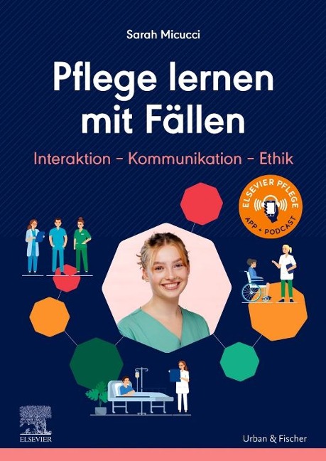 Pflege lernen mit Fällen, Interaktion - Kommunikation - Ethik - Sarah Micucci