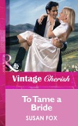 To Tame a Bride (Mills & Boon Vintage Cherish) - Susan Fox