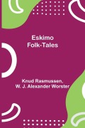 Cover-Bild zum Titel 'Eskimo Folk-Tales' von 'Knud Rasmussen, W. J. Alexander Worster'
