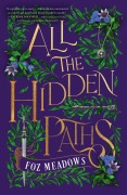 Cover-Bild zum Titel 'All the Hidden Paths' von 'Foz Meadows'