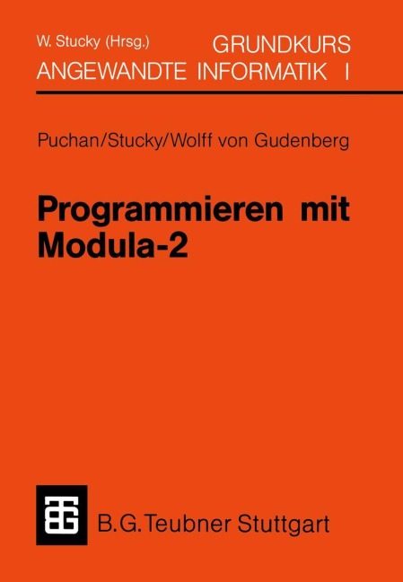 Programmieren mit Modula-2 Grundkurs Angewandte Informatik I - Wolffried Stucky