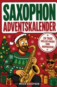 Cover-Bild zum Titel 'Saxophon Adventskalender: 24 Tage voller Musik, Klang und Inspiration für alle, die Saxophon lieben' von 'Miles Saxophon'