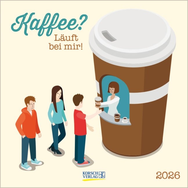 Kaffee? - Läuft bei mir! 2026 - 