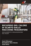 Cover-Bild zum Titel 'RECUPERO DEL CALORE DI SCARTO DALLE MACCHINE FRIGORIFERE' von 'Sami Missaoui, Romdhane Ben Slama, Zied Driss'