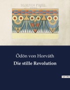 Cover-Bild zum Titel 'Die stille Revolution' von 'Ödön Von Horváth'