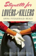 Cover-Bild zum Titel 'Etiquette for Lovers and Killers' von 'Anna Fitzgerald Healy'