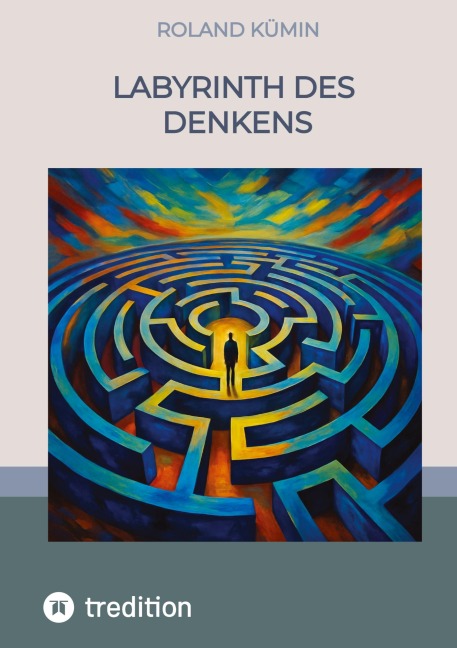 Labyrinth des Denkens - Roland Kümin
