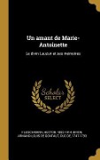 Cover-Bild zum Titel 'Un amant de Marie-Antoinette: Le divin Lauzun et ses mémoires' von 'Hector Fleischmann'
