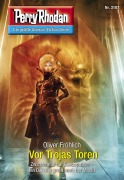 Cover-Bild zum Titel 'Perry Rhodan 3107: Vor Trojas Toren' von 'Oliver Fröhlich'