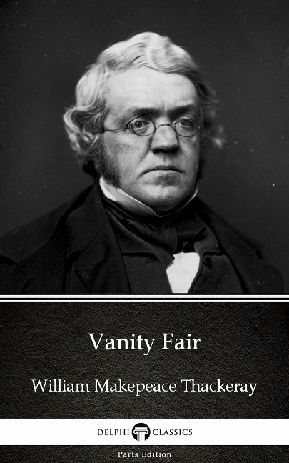 Vanity Fair by William Makepeace Thackeray (Illustrated) - William Makepeace Thackeray