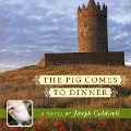 The Pig Comes to Dinner - Joseph Caldwell