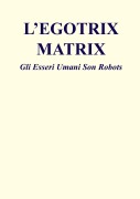 L'Egotrix Matrix - Matto Cortez
