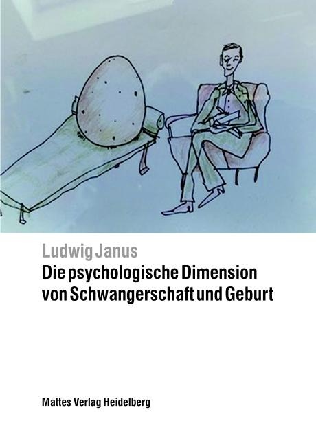 Die psychologische Dimension von Schwangerschaft und Geburt - Ludwig Janus