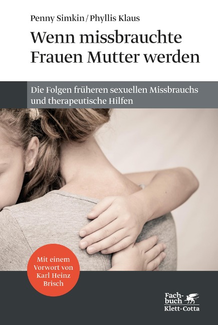 Wenn missbrauchte Frauen Mutter werden - Penny Simkin, Phyllis Klaus