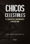 Chicos celestiales - Sergio Albeiro Ortega Echeverri