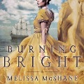 Cover-Bild zum Titel 'Burning Bright Lib/E' von 'Melissa McShane'