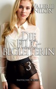 Cover-Bild zum Titel 'Die Flugbegleiterin 3 - Erotischer Roman' von 'Valerie Nilon'