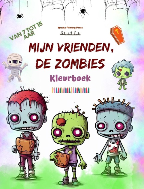 Mijn vrienden, de zombies Kleurboek Fascinerende en creatieve zombiescènes voor kinderen van 7-15 jaar - Spooky Printing Press
