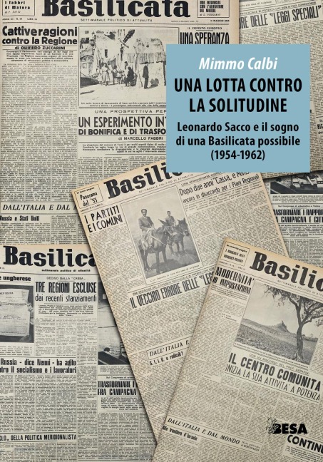 Una lotta contro la solitudine. Leonardo Sacco e il sogno di una Basilicata possibile (1954-1962) - Mimmo Calbi