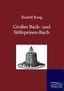 Großes Back- und Süßspeisen-Buch - Rudolf Karg