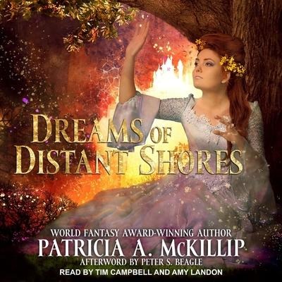 Dreams of Distant Shores - Patricia A. McKillip, Peter S. Beagle