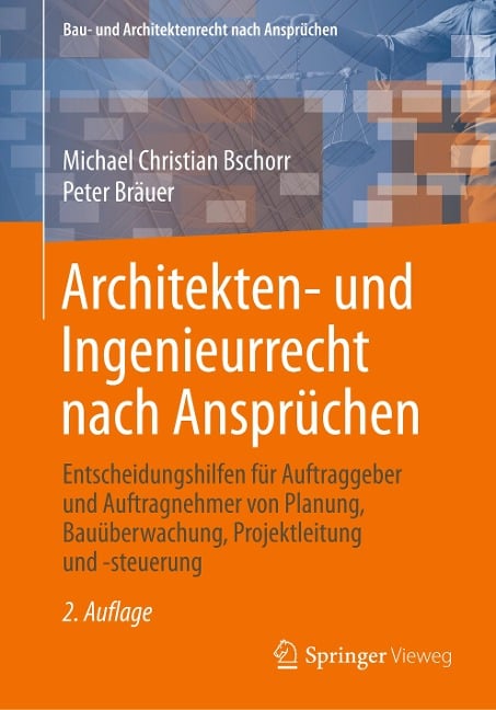 Architekten- und Ingenieurrecht nach Ansprüchen - Peter Bräuer, Michael Christian Bschorr