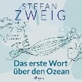 Cover-Bild zum Titel 'Das erste Wort über den Ozean' von 'Stefan Zweig'