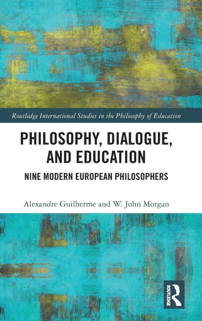 Philosophy, Dialogue, and Education - Alexandre Guilherme, W. John Morgan